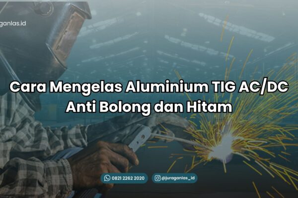 Cara Mengelas Aluminium TIG AC/DC |